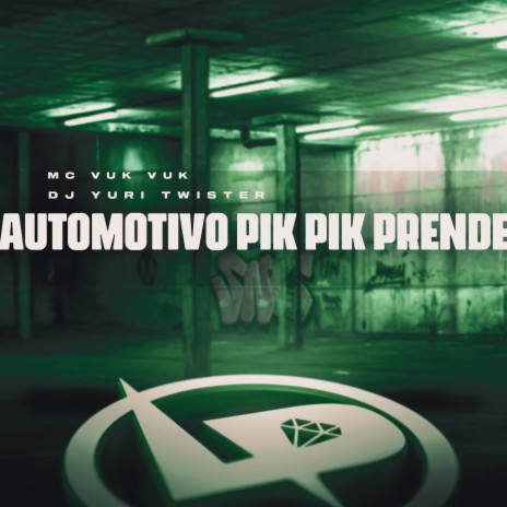 Automotivo Pik Pik Prende ft. DJ Yuri Twister | Boomplay Music