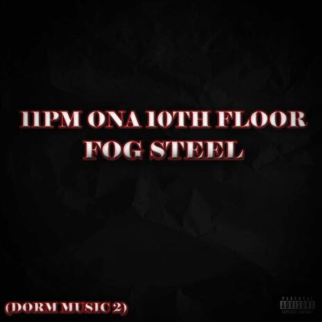 11pm Ona 10th Floor (Dorm Music 2) | Boomplay Music