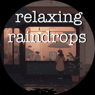 relaxing raindrops