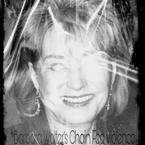 Barbara Walter's Chain Fed Violence | Boomplay Music