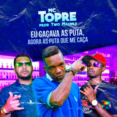 Eu Caçava as Puta, Agora as Puta Que Me Caça ft. Two maloka | Boomplay Music