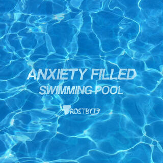 Anxiety Filled Swimming Pool lyrics | Boomplay Music