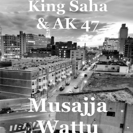 Musajja Wattu ft. AK 47 | Boomplay Music
