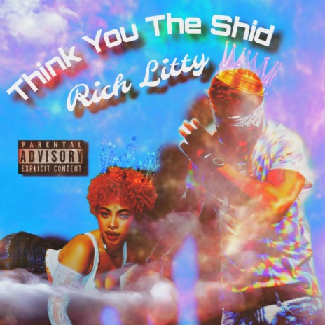 Think You The Shid (Litty Fart) | Boomplay Music