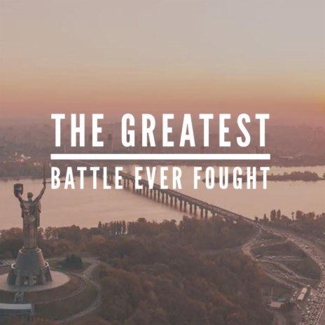 The Greatest Battle Ever Fought | Boomplay Music