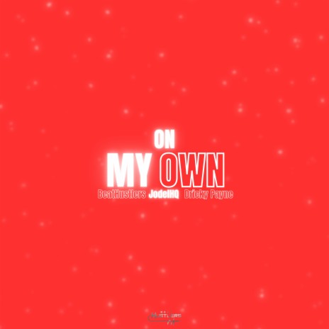 On My Own ft. JodelHQ & Dricky Payne | Boomplay Music