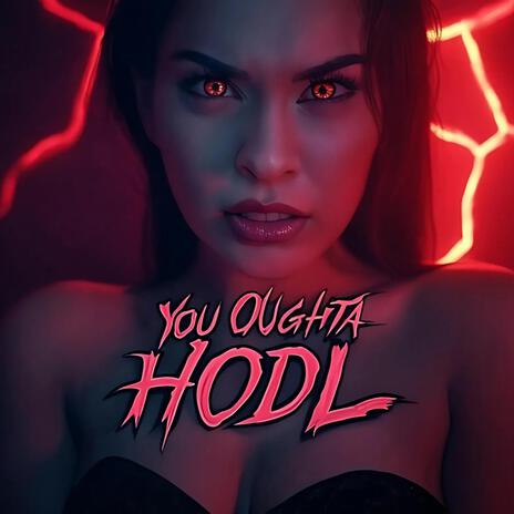 You Oughta HODL | Boomplay Music