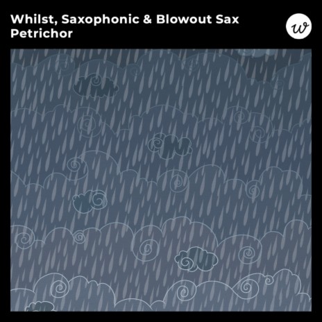Petrichor ft. Saxophonic & Blowout Sax | Boomplay Music