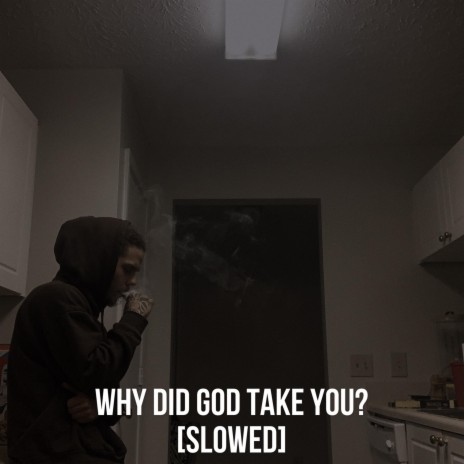 Why did God take you? (slowed) | Boomplay Music