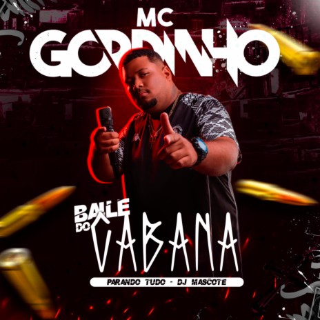 Baile do Cabana parando tudo ft. Mc Gordinho do Catarina | Boomplay Music