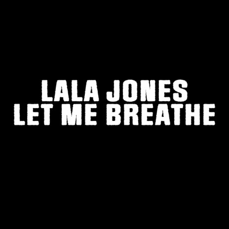 Let Me Breathe | Boomplay Music