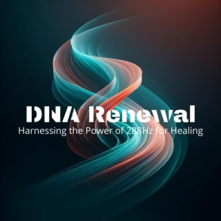 DNA Renewal: Harnessing the Power of 288Hz for Healing