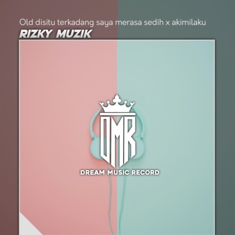 Old disitu terkadang saya merasa sedih x akimilaku (Remix) | Boomplay Music