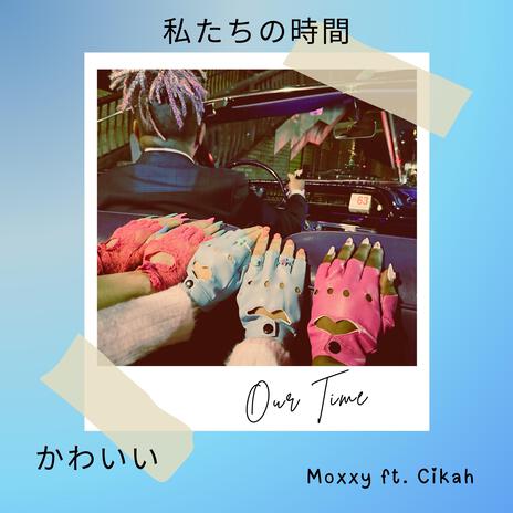 Our Time ft. Cikah | Boomplay Music