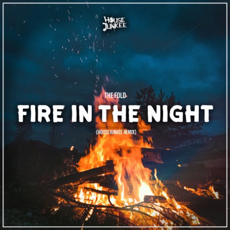 Fire In The Night (Housejunkee Remix) ft. Housejunkee | Boomplay Music