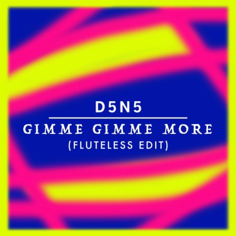 Gimme Gimme More (Fluteless Edit) | Boomplay Music