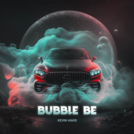 Bubble Be | Boomplay Music