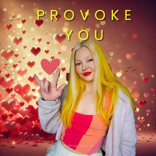 Provoke You