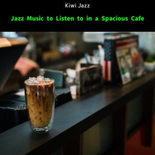 Jazz Music to Listen to in a Spacious Cafe