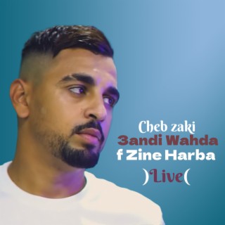 3andi Wahda F Zine Harba (live)