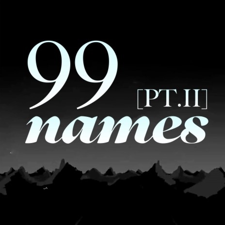 99 Names [Pt.2] | Boomplay Music