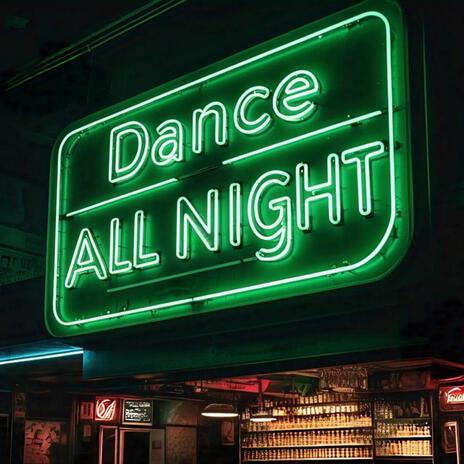 Dance All Night | Boomplay Music