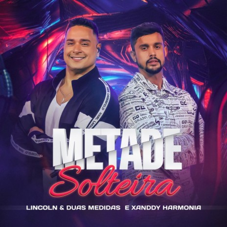 Metade Solteira ft. XANDDY HARMONIA | Boomplay Music