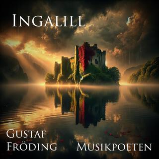 Ingalill (Text: Gustaf Fröding)