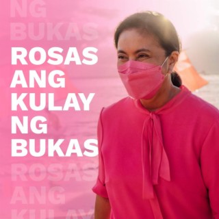 Rosas Ang Kulay Ng Bukas