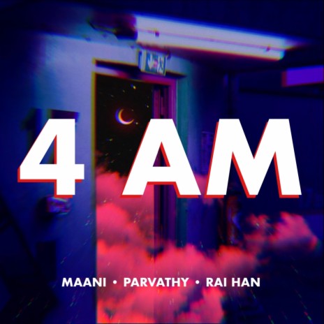 4 AM (feat. Parvathy & Rai Han)