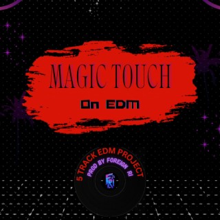 Magic Touch on EDM
