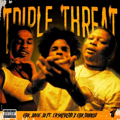 Triple Threat ft. Cash Fedd & EBK Durkio