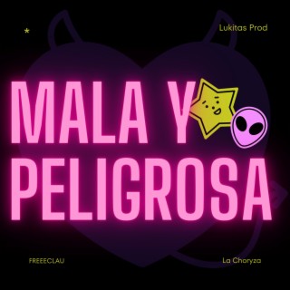 Mala y peligrosa