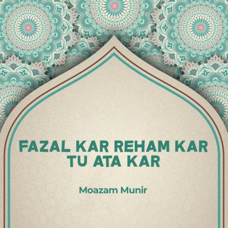 Fazal Kar Reham Kar Tu Ata Kar | Boomplay Music