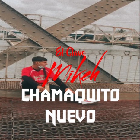 Chamaquito Nuevo ft. Mikeh | Boomplay Music