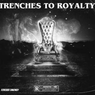 Trenches To Royalty