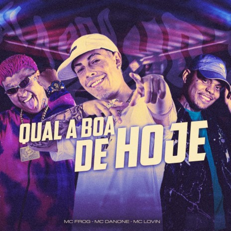 Qual a Boa de Hoje ft. McLOVIN & Mc frog | Boomplay Music