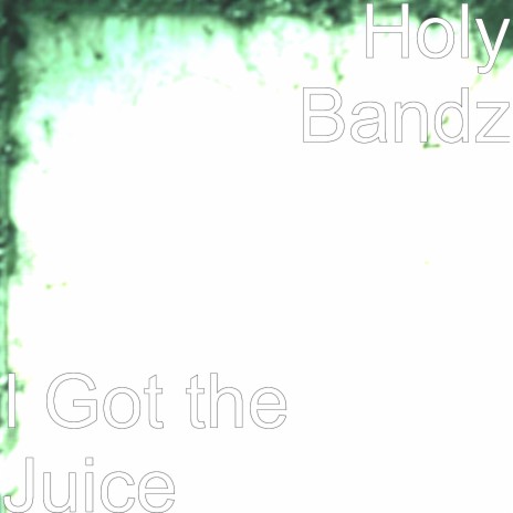 I Got the Juice | Boomplay Music