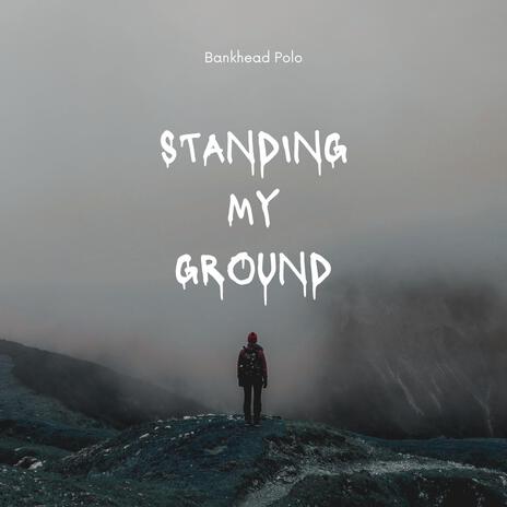 Standing My Ground | Boomplay Music