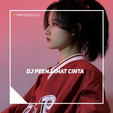 DJ Penjahat Cinta | Boomplay Music