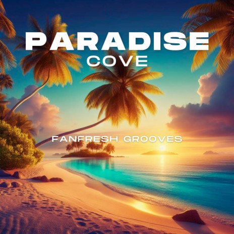 Paradise Cove | Boomplay Music