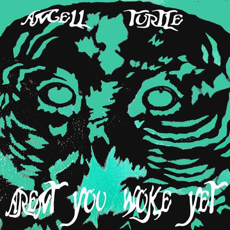 aren't you woke yet ft. Turtle | Boomplay Music