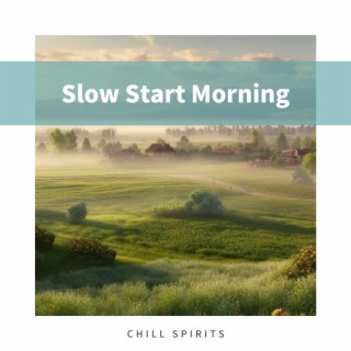 Slow Start Morning