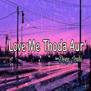 Love Me Thoda Aur