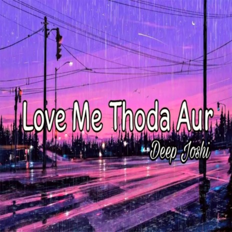 Love Me Thoda Aur | Boomplay Music