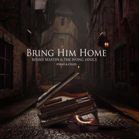 Bring Him Home (Piano & Cello) ft. The Wong Janice | Boomplay Music