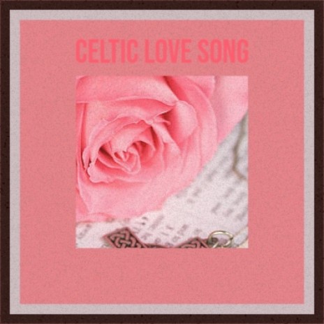 Celtic Love Song | Boomplay Music