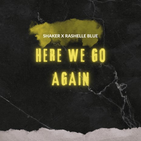 Here We Go Again ft. Rashelle Blue | Boomplay Music