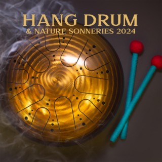 Hang Drum & Nature Sonneries 2024: Éliminez tout stress, anxiété et sentiments négatifs