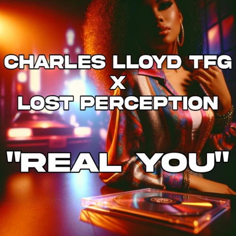 Real You ft. Charles Lloyd TFG